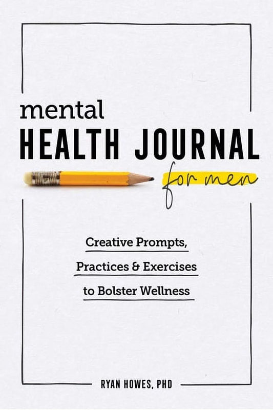 Mental Health Journal for Men : Creative Prompts, Practices, and Exercises to Bolster Wellness (Paperback)